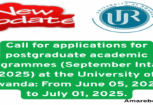 Call for applications for postgraduate academic programmes (September Intake 2025) at the University of Rwanda: From June 05, 2025, to July 01, 2025.